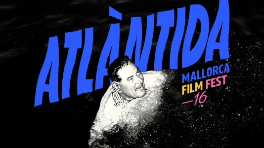 The Atlàntida Mallorca Film Festival is here!